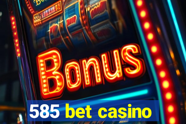 585 bet casino